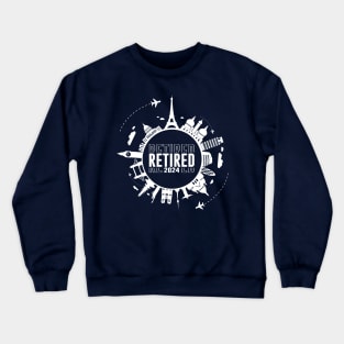 Retired 2024 Not My Problem Anymore. Travel After Retirement Crewneck Sweatshirt